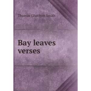  Bay leaves verses. Thomas Charlton Smith Books