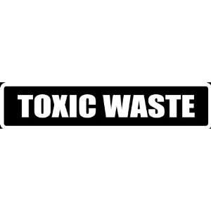  (Att28) 8 White Vinyl Decal Toxic Waste Funny Saying Die 