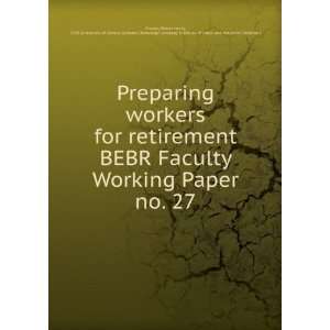  Preparing workers for retirement. BEBR Faculty Working 