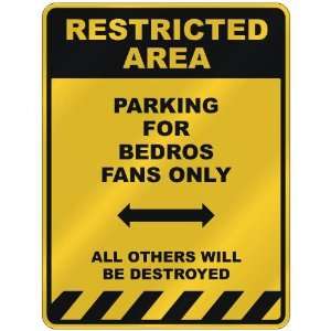  RESTRICTED AREA  PARKING FOR BEDROS FANS ONLY  PARKING 