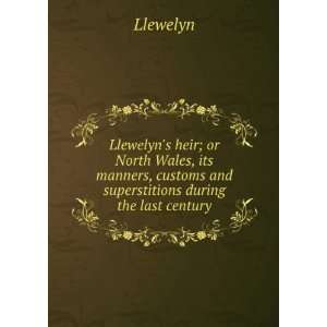   , customs and superstitions during the last century Llewelyn Books