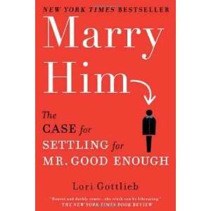   for Settling for Mr. Good Enough [Paperback]: Lori Gottlieb: Books