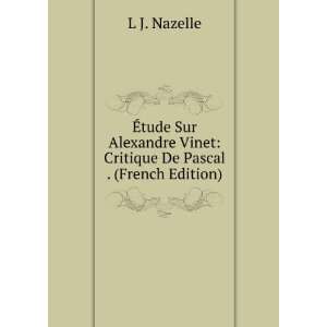   Alexandre Vinet; critique de Pascal (French Edition) Louis Jules