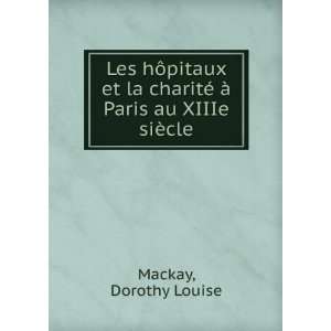   charitÃ© Ã  Paris au XIIIe siÃ¨cle Dorothy Louise Mackay Books