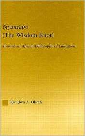 Nyansapo (the Wisdom Knot) (African Studies Series) Toward an African 