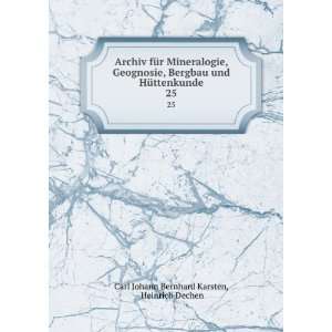 Archiv fÃ¼r Mineralogie, Geognosie, Bergbau und HÃ¼ttenkunde. 25