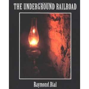  The Underground Railroad [Paperback] Raymond Bial Books