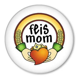 FEIS MOM Irish step dance/dancing button badge pin NEW  