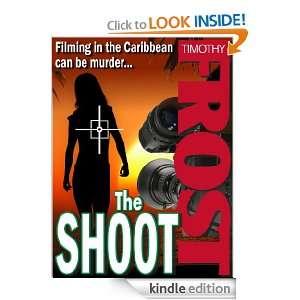 The Shoot (The Film Crew Murders): Timothy Frost:  Kindle 