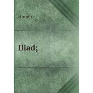  Iliad; Homer Books