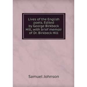   Birkbeck Hill, with brief memoir of Dr. Birkbeck Hill Samuel Johnson