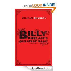   Phelans Greatest Game William Kennedy  Kindle Store