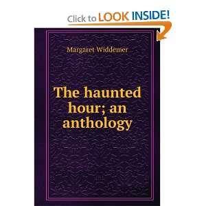  The haunted hour; an anthology: Margaret Widdemer: Books