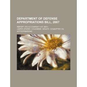 Department of Defense appropriations bill, 2007 report (to accompany 