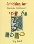 Criticizing Art Understanding the Contemporary by Terry Barrett (1994 