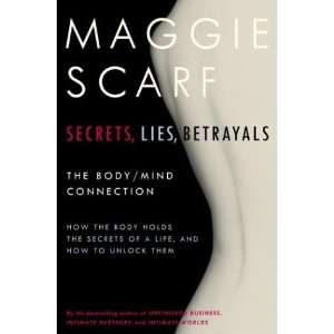  Secrets, Lies, Betrayals  The Body/Mind Connection 