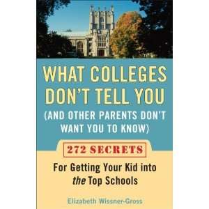 What Colleges Dont Tell You (And Other Parents Dont Want You to Know 