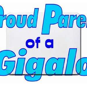  Proud Parent of a Gigalo Mousepad: Office Products