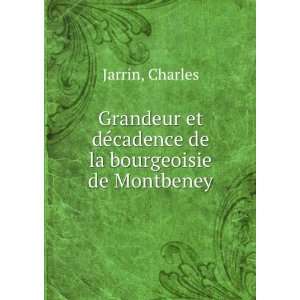   et dÃ©cadence de la bourgeoisie de Montbeney Charles Jarrin Books