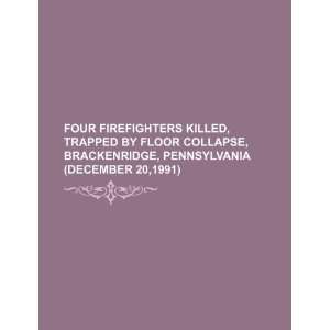  Four firefighters killed, trapped by floor collapse, Brackenridge 