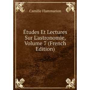   Sur Lastronomie, Volume 7 (French Edition) Camille Flammarion Books