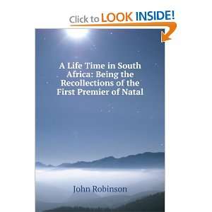  Time in South Africa Being the Recollections of the First Premier 