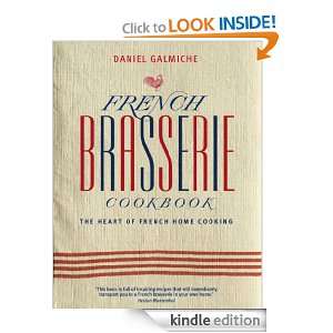 French Brasserie Cookbook The Heart of French Home Cooking Daniel 