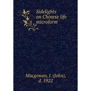   on Chinese life microform J. (John), d. 1922 Macgowan Books