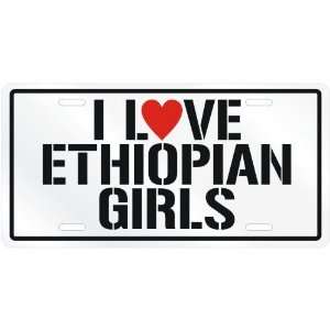 NEW  I LOVE ETHIOPIAN GIRLS  ETHIOPIALICENSE PLATE SIGN 