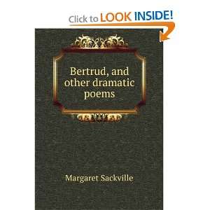    Bertrud, and other dramatic poems Margaret Sackville Books
