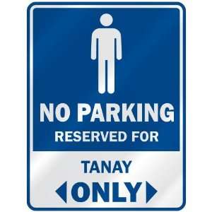   NO PARKING RESEVED FOR TANAY ONLY  PARKING SIGN