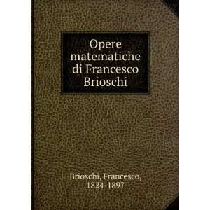   di Francesco Brioschi Francesco, 1824 1897 Brioschi Books
