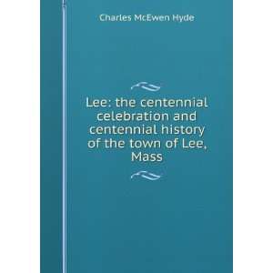   history of the town of Lee, Mass. Charles McEwen Hyde Books