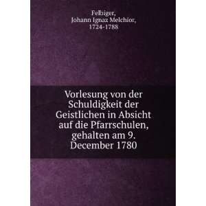   am 9. December 1780 Johann Ignaz Melchior, 1724 1788 Felbiger Books