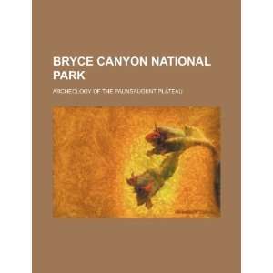  Bryce Canyon National Park archeology of the Paunsaugunt 