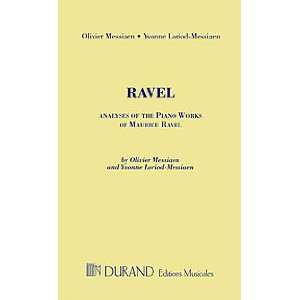   the Piano Works of Maurice Ravel Olivier Messiaen