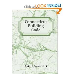  Connecticut Building Code State of Connecticut Books