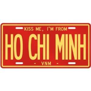  NEW  KISS ME , I AM FROM HO CHI MINH  VIETNAM LICENSE 