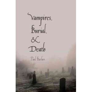 Vampires, Burial, and Death Folklore and Reality[ VAMPIRES, BURIAL 