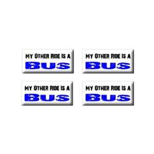  My Other Ride Vehicle Car Is A Bus   3D Domed Set of 4 