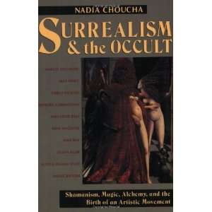  Surrealism and the Occult: Shamanism, Magic, Alchemy, and 