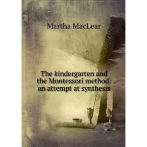   the Montessori method an attempt at synthesis Martha MacLear Books