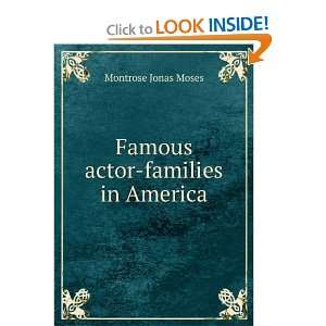    Famous actor families in America: Montrose Jonas Moses: Books