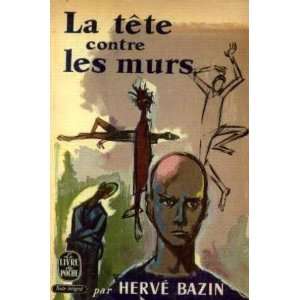  La tete contre les murs: Bazin Hervé: Books