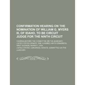  Confirmation hearing on the nomination of William G. Myers 