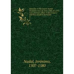   patribus ejusdem Societatis. 2 JerÃ³nimo, 1507 1580 Nadal Books