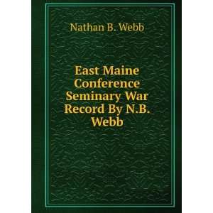  East Maine Conference Seminary war record Nathan B. Webb Books
