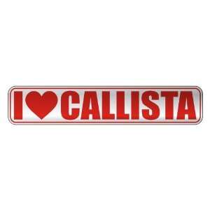   I LOVE CALLISTA  STREET SIGN NAME