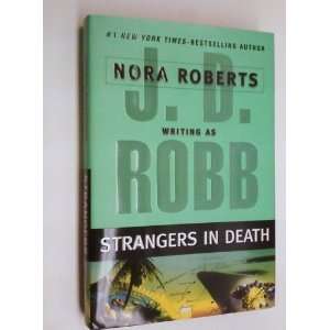  STRANGERS IN DEATH: NORA ROBERTS, J. D. ROBB: Books