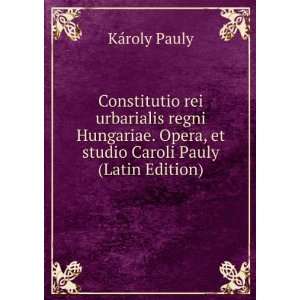   Opera, et studio Caroli Pauly (Latin Edition) KÃ¡roly Pauly Books